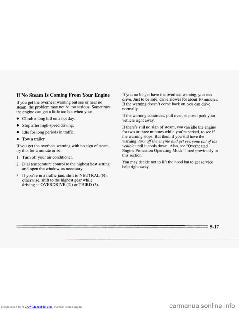 CADILLAC SEVILLE 1996 4.G Owners Manual Downloaded from www.Manualslib.com manuals search engine rc 
.-, 
If No Steam Is Coming From Your Engine 
If  you get  the  overheat  warning but see or hear  no 
steam, the  problem may  not  be  too