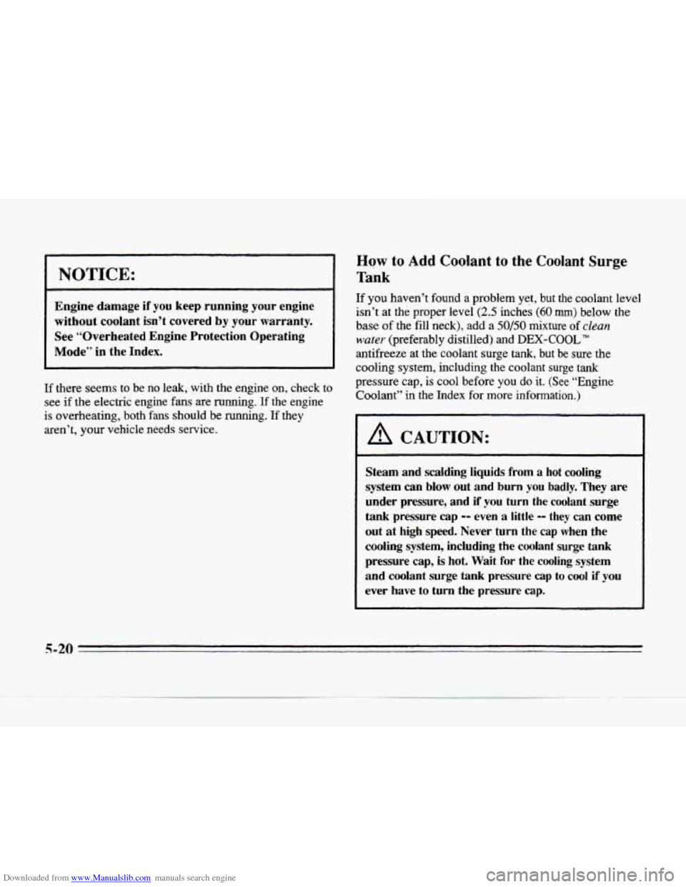 CADILLAC SEVILLE 1996 4.G Owners Manual Downloaded from www.Manualslib.com manuals search engine I NOTICE: 
Engine  damage if you keep  running  your  engine 
without  coolant  isn’t covered 
by your  warranty. 
See  “Overheated  Engine