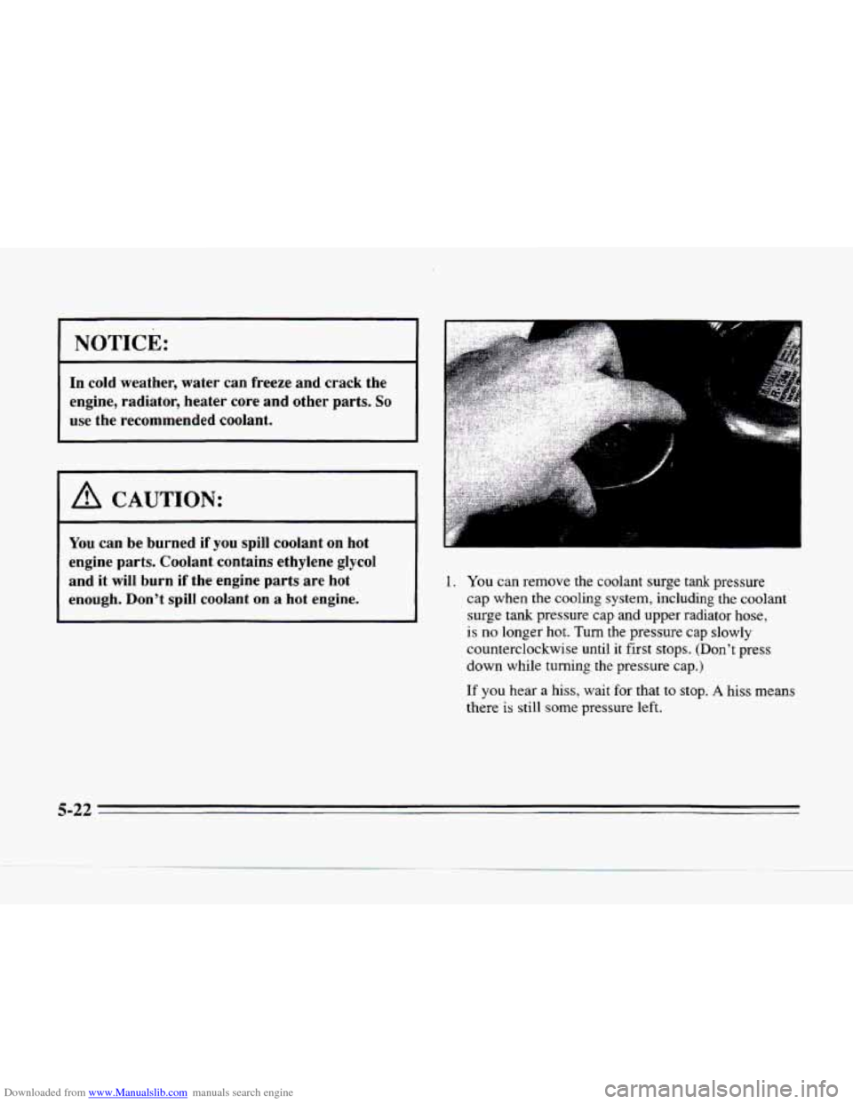 CADILLAC SEVILLE 1996 4.G Owners Manual Downloaded from www.Manualslib.com manuals search engine NOTICE: 
In cold  weather,  water  can freeze and  crack  the 
engine,  radiator,  heater  core  and  other  parts. 
So 
use  the  recommended 
