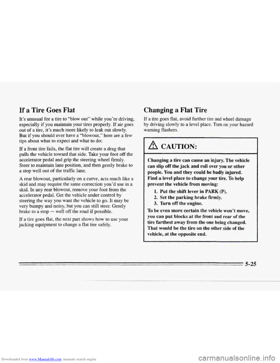 CADILLAC SEVILLE 1996 4.G Owners Manual Downloaded from www.Manualslib.com manuals search engine c 
c 
c 
If a Tire Goes Flat 
It’s unusual  for  a  tire  to  “blow out”  while  you’re  driving, 
especially 
if you  maintain  your  