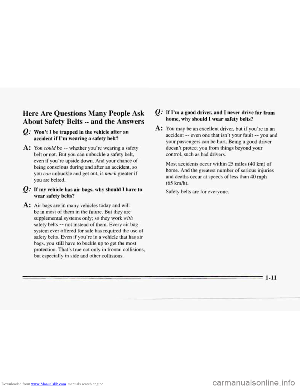CADILLAC SEVILLE 1996 4.G Owners Manual Downloaded from www.Manualslib.com manuals search engine II 
Here  Are Questions Many  People Ask 
About Safety Belts -- and the Answers 
&= Won’t  I be trapped in  the  vehicle after an 
accident 
