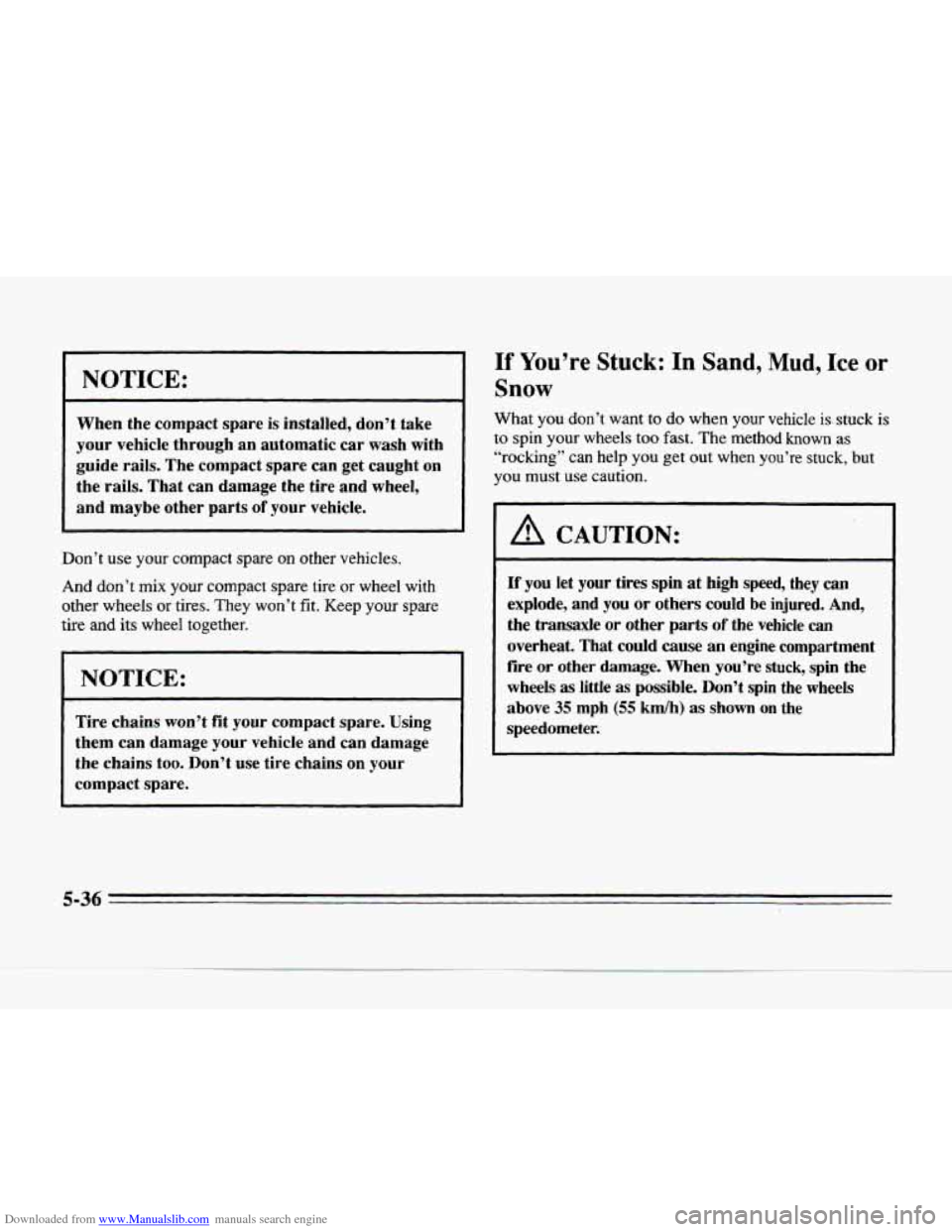 CADILLAC SEVILLE 1996 4.G Owners Manual Downloaded from www.Manualslib.com manuals search engine NOTICE: 
When  the  compact  spare is installed,  don’t take 
your  vehicle  through 
an automatic  car wash with 
guide  rails. The  compact