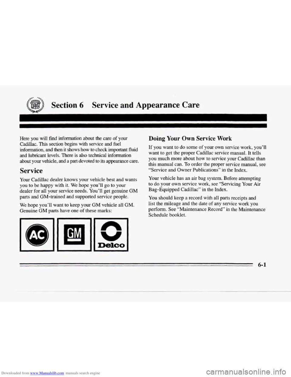 CADILLAC SEVILLE 1996 4.G Owners Manual Downloaded from www.Manualslib.com manuals search engine Section 6 Service  and  Appearance  Care 
Here  you  will  find  information  about  the  care of your 
Cadillac. 
This section  begins  with  