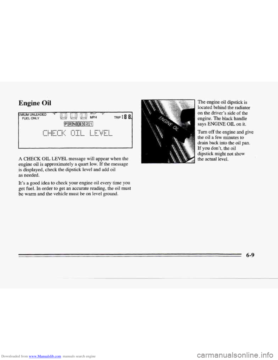 CADILLAC SEVILLE 1996 4.G Owners Manual Downloaded from www.Manualslib.com manuals search engine Engine Oil 
iMlUM UNLEADED 
FUEL ONLY TRIP fl 8 
mB8DBam 
..U : ..................... ......... .......... : 2.": ::"..: 
.... : :.. : : : : .