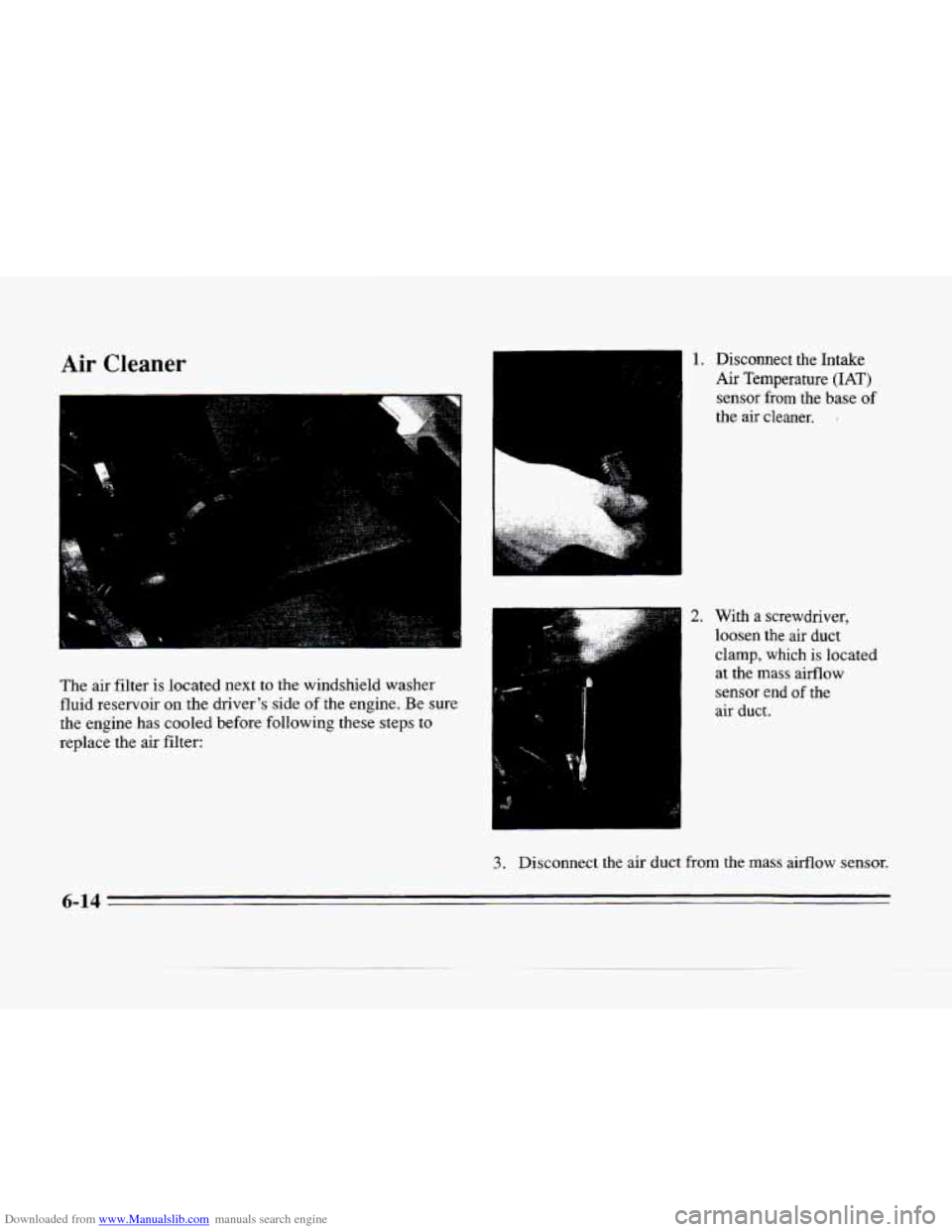 CADILLAC SEVILLE 1996 4.G Owners Manual Downloaded from www.Manualslib.com manuals search engine Air Cleaner 
A 
The  air filter is located  next to the  windshield  washer 
fluid  reservoir  on  the 
drivers side of the  engine.  Be  sure