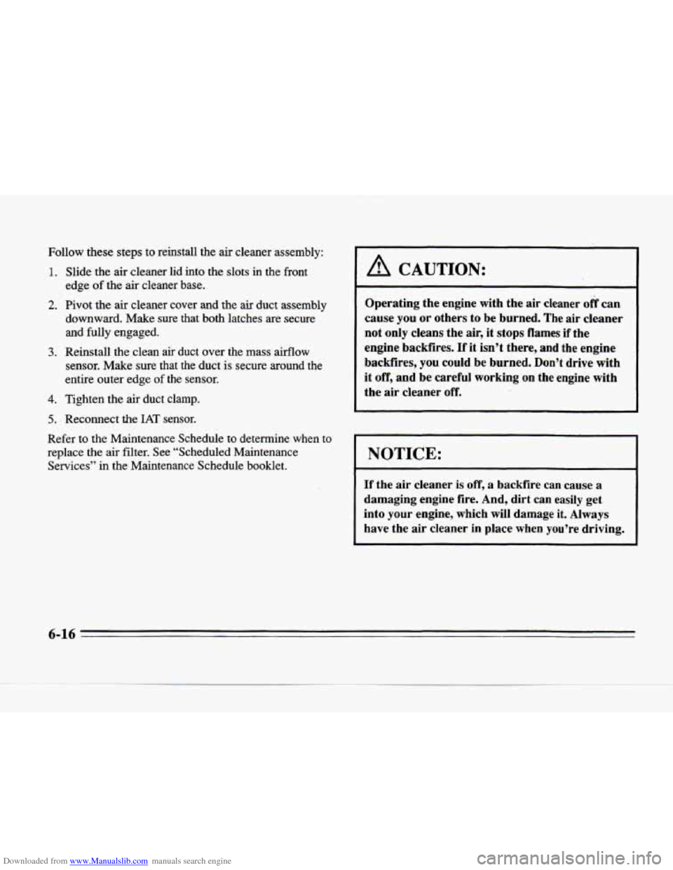 CADILLAC SEVILLE 1996 4.G Owners Manual Downloaded from www.Manualslib.com manuals search engine Follow these steps to  reinstall  the  air cleaner  assembly: 
.1 . 
2. 
3. 
4. 
5. 
Slide the  air  cleaner  lid into  the slots  in  the  fro