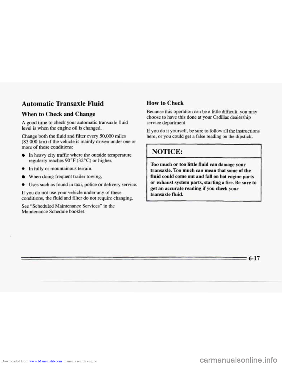 CADILLAC SEVILLE 1996 4.G Owners Manual Downloaded from www.Manualslib.com manuals search engine %‘ . 
Automatic Transaxle  Fluid 
When to Check and  Change 
A good time  to  check  your automatic  transaxle fluid 
level  is  when  the  e