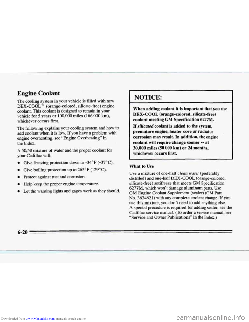 CADILLAC SEVILLE 1996 4.G Owners Manual Downloaded from www.Manualslib.com manuals search engine Engine  Coolant 
The cooling system in  your  vehicle is filled  with  new 
DEX-COOL rm (orange-colored,  silicate-free) engine 
coolant.  This