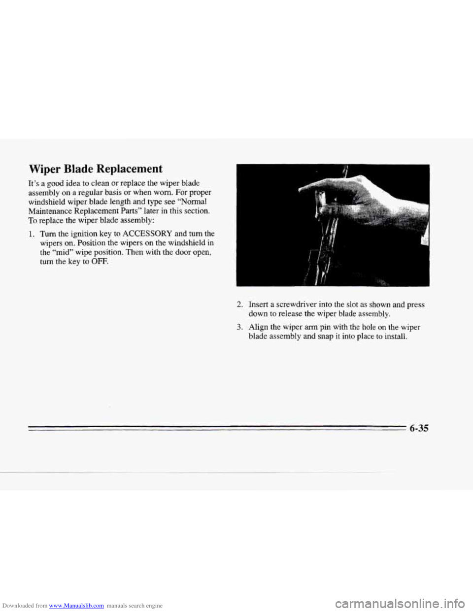 CADILLAC SEVILLE 1996 4.G Owners Manual Downloaded from www.Manualslib.com manuals search engine L-
C
Wiper Blade Replacement
It’s a good idea to clean or replace the wiper blade
assembly on a regular basis
or when worn. Fo CADILLAC SEVILLE 1996 4.G Owners Manual Downloaded from www.Manualslib.com manuals search engine L-
C
Wiper Blade Replacement
It’s a good idea to clean or replace the wiper blade
assembly on a regular basis
or when worn. Fo