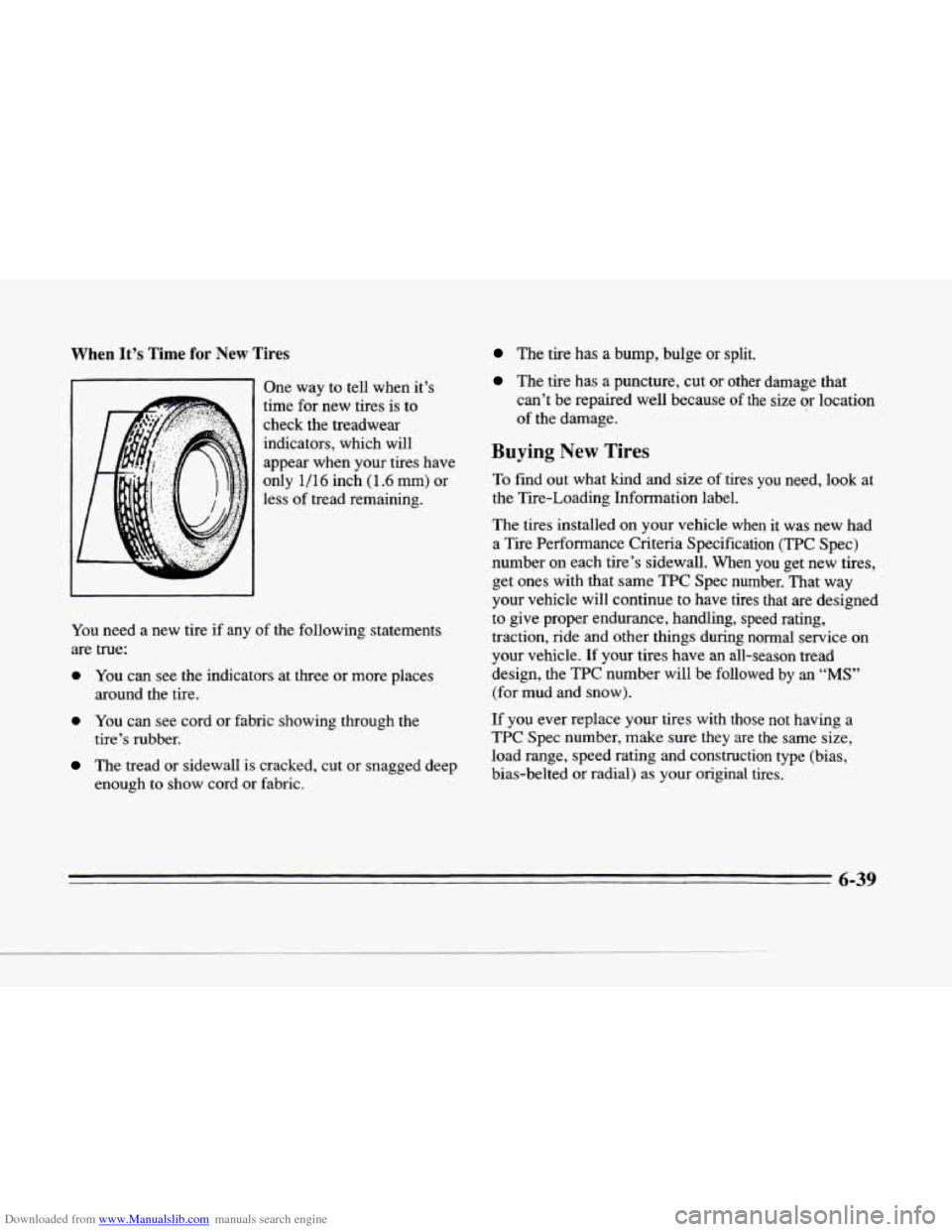 CADILLAC SEVILLE 1996 4.G Owners Manual Downloaded from www.Manualslib.com manuals search engine When It’s Time for New Tires
One way to tell when it’s
time for new tires is to
check the treadwear
indicators, which will
app CADILLAC SEVILLE 1996 4.G Owners Manual Downloaded from www.Manualslib.com manuals search engine When It’s Time for New Tires
One way to tell when it’s
time for new tires is to
check the treadwear
indicators, which will
app