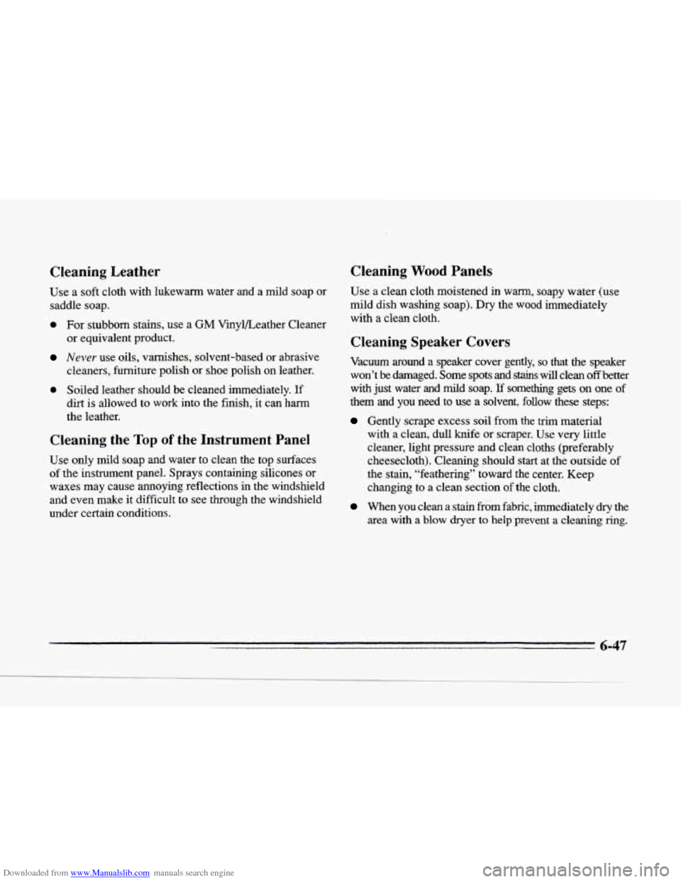 CADILLAC SEVILLE 1996 4.G Owners Manual Downloaded from www.Manualslib.com manuals search engine Cleaning Leather 
Use a soft  cloth  with lukewarm  water  and  a mild  soap or 
saddle  soap. 
Cleaning Wood Panels 
0 For stubborn  stains, u