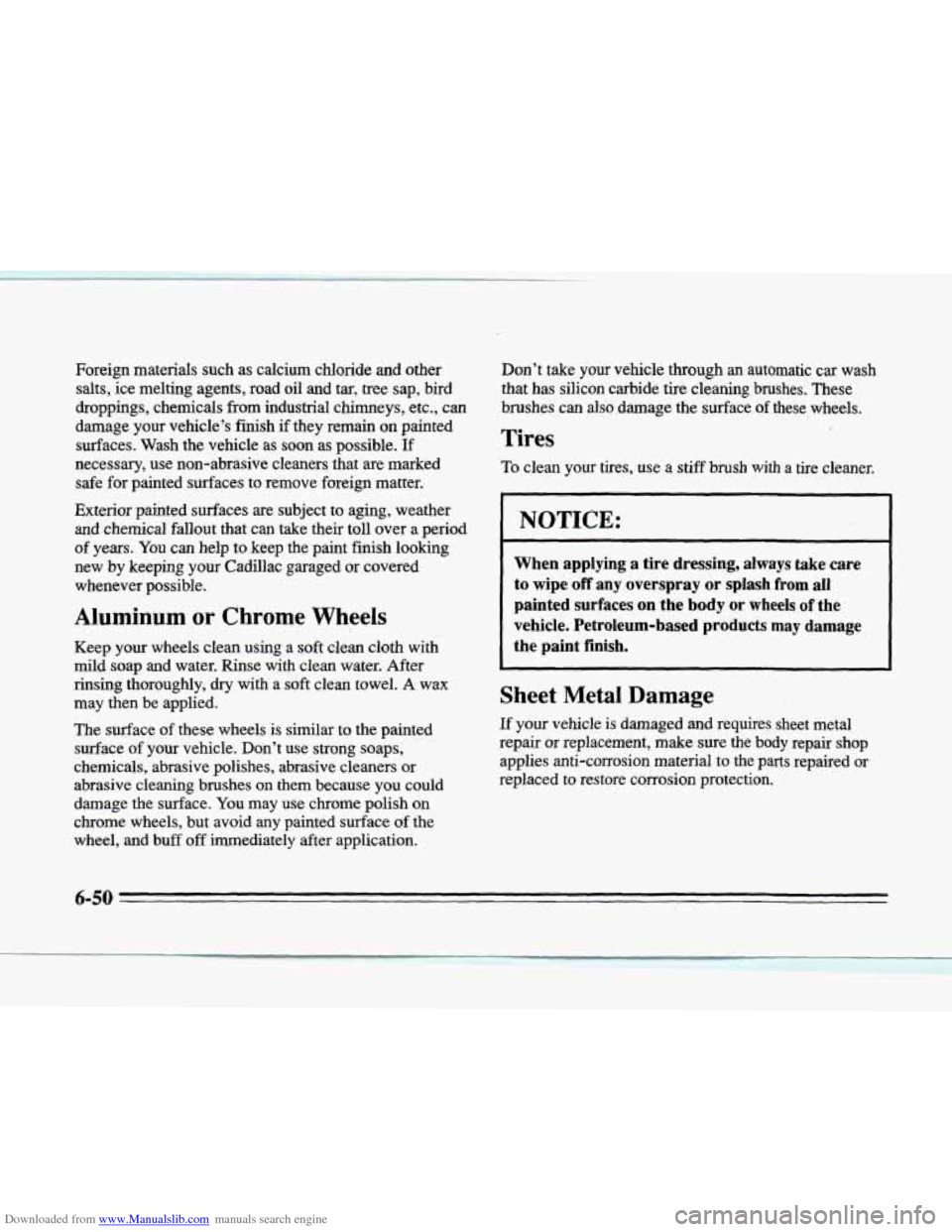 CADILLAC SEVILLE 1996 4.G Owners Manual Downloaded from www.Manualslib.com manuals search engine Foreign materials such as calcium  chloride  and other 
salts, ice melting agents,  road oil and 
tar, tree sap,  bird 
droppings, chemicals fr