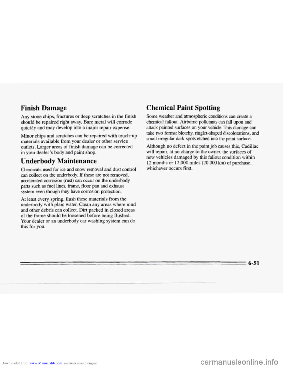 CADILLAC SEVILLE 1996 4.G Owners Manual Downloaded from www.Manualslib.com manuals search engine L 
c 
c 
c_ 
Finish  Damage 
Any stone  chips,  fractures or deep  scratches  in the finish 
should  be repaired  right  away.  Bare metal  wil