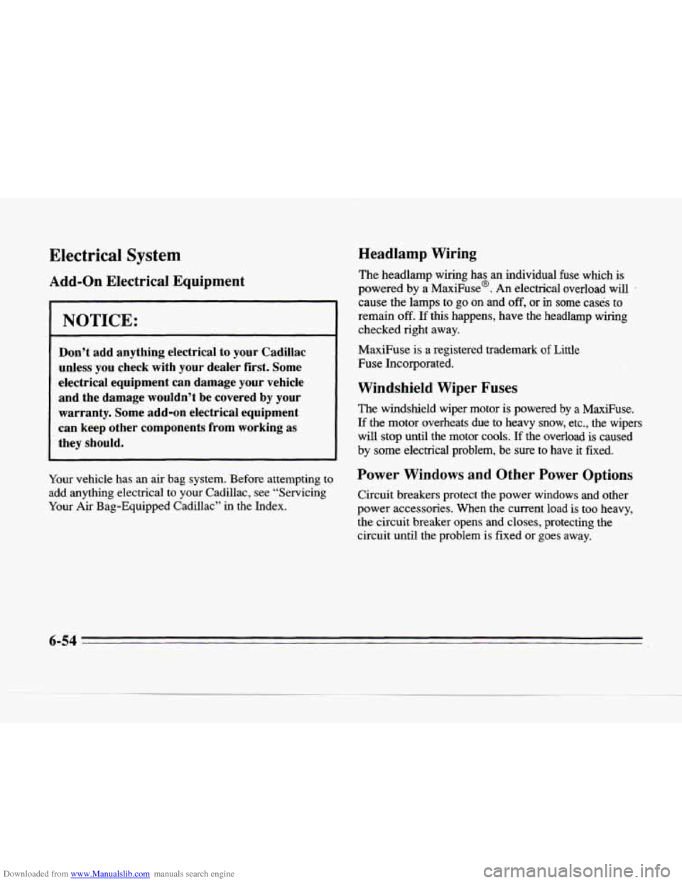 CADILLAC SEVILLE 1996 4.G Owners Manual Downloaded from www.Manualslib.com manuals search engine Electrical System 
Add-on Electrical  Equipment 
NOTICE: 
Don’t  add  anything electrical  to your  Cadillac 
unless  you  check  with  your 