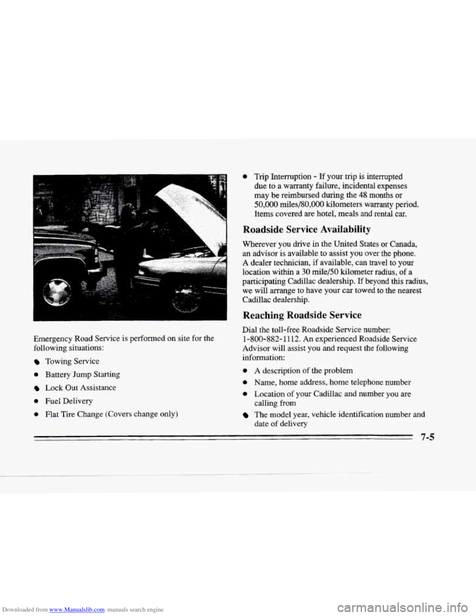 CADILLAC SEVILLE 1996 4.G Owners Manual Downloaded from www.Manualslib.com manuals search engine .-
L I ..
Y .--.-
I
Emergency Road Service is performed on site for the
following situations:
Towing Service
0 Battery Jump Starti CADILLAC SEVILLE 1996 4.G Owners Manual Downloaded from www.Manualslib.com manuals search engine .-
L I ..
Y .--.-
I
Emergency Road Service is performed on site for the
following situations:
Towing Service
0 Battery Jump Starti