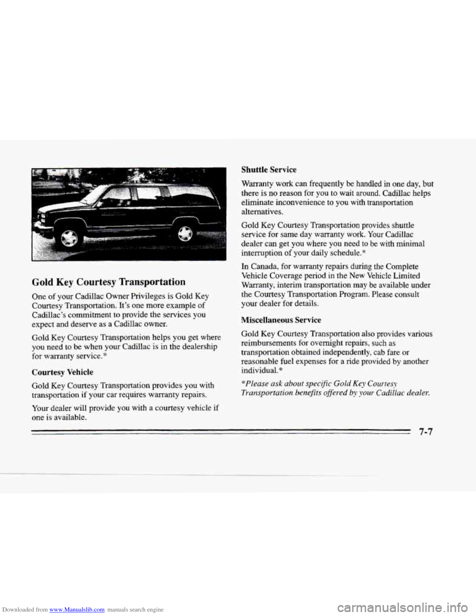 CADILLAC SEVILLE 1996 4.G Owners Manual Downloaded from www.Manualslib.com manuals search engine c
I
Gold Key Courtesy Transportation
One of your Cadillac Owner Privileges is Gold Key
Courtesy Transportation. Its one more example CADILLAC SEVILLE 1996 4.G Owners Manual Downloaded from www.Manualslib.com manuals search engine c
I
Gold Key Courtesy Transportation
One of your Cadillac Owner Privileges is Gold Key
Courtesy Transportation. Its one more example