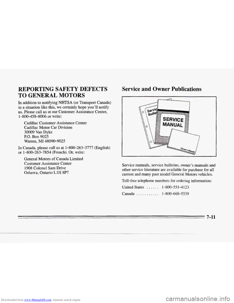 CADILLAC SEVILLE 1996 4.G Owners Manual Downloaded from www.Manualslib.com manuals search engine c
LI
c
REPORTING SAFETY DEFECTS
TO GENERAL MOTORS
In addition to notifying NHTSA (or Transport Canada)
in a situation
like this, w CADILLAC SEVILLE 1996 4.G Owners Manual Downloaded from www.Manualslib.com manuals search engine c
LI
c
REPORTING SAFETY DEFECTS
TO GENERAL MOTORS
In addition to notifying NHTSA (or Transport Canada)
in a situation
like this, w