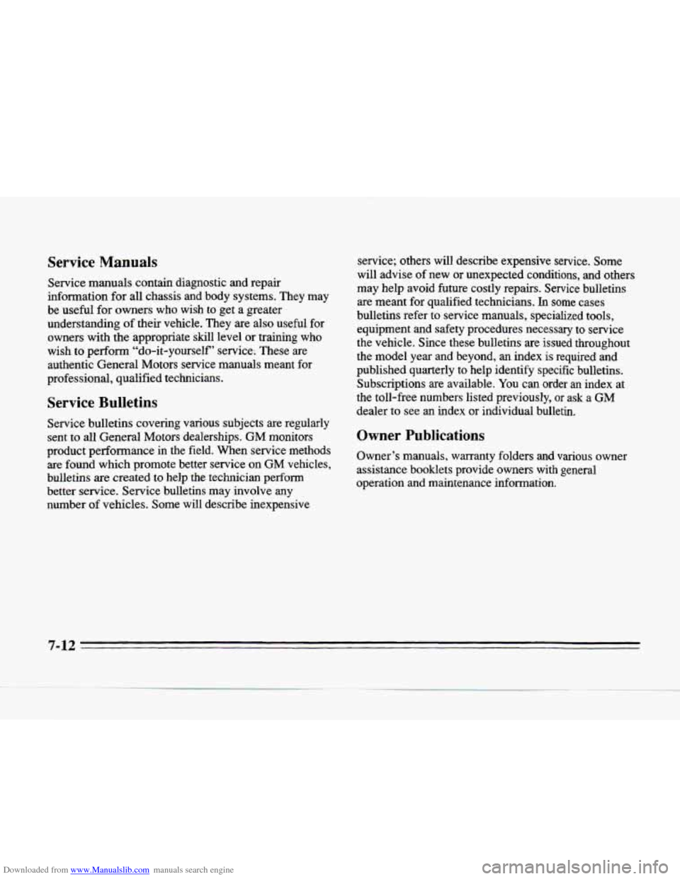 CADILLAC SEVILLE 1996 4.G Owners Manual Downloaded from www.Manualslib.com manuals search engine Service Manuals
Service manuals contain diagnostic and repair
information for all chassis and body systems. They may
be useful for CADILLAC SEVILLE 1996 4.G Owners Manual Downloaded from www.Manualslib.com manuals search engine Service Manuals
Service manuals contain diagnostic and repair
information for all chassis and body systems. They may
be useful for