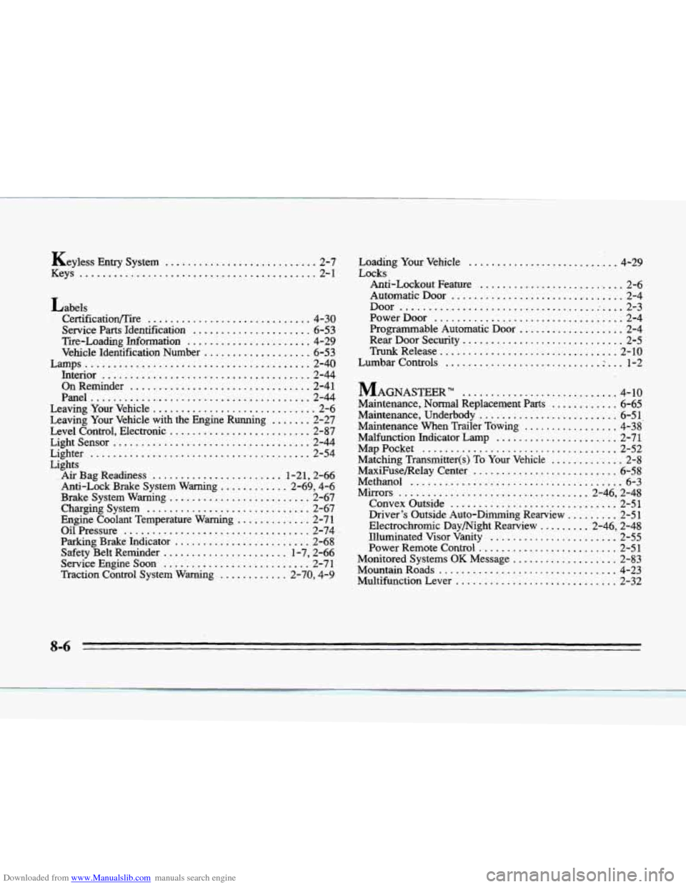 CADILLAC SEVILLE 1996 4.G Owners Manual Downloaded from www.Manualslib.com manuals search engine Keyless Entry System ........................... 2-7
Keys
.......................................... 2-1
Labels Certification/Tire
...... CADILLAC SEVILLE 1996 4.G Owners Manual Downloaded from www.Manualslib.com manuals search engine Keyless Entry System ........................... 2-7
Keys
.......................................... 2-1
Labels Certification/Tire
......
