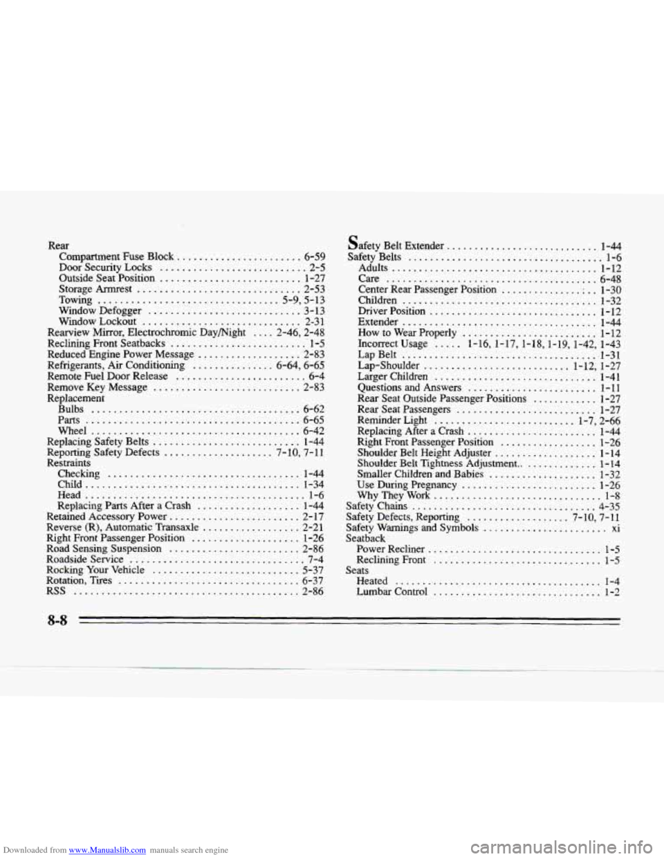 CADILLAC SEVILLE 1996 4.G Owners Manual Downloaded from www.Manualslib.com manuals search engine Rear Compartment Fuse Block ....................... 6-59
Outside Seat Position .......................... 1-27
Storage Armrest
......... CADILLAC SEVILLE 1996 4.G Owners Manual Downloaded from www.Manualslib.com manuals search engine Rear Compartment Fuse Block ....................... 6-59
Outside Seat Position .......................... 1-27
Storage Armrest
.........