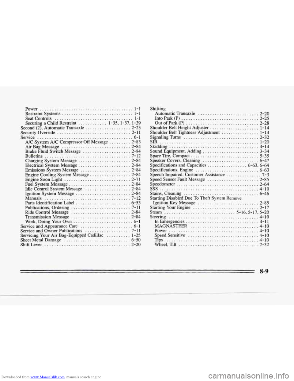 CADILLAC SEVILLE 1996 4.G Owners Manual Downloaded from www.Manualslib.com manuals search engine .
LL-
.
Power ....................................... 1-1
Restraint Systems .............................. 1- 1
Seat Controls ............ CADILLAC SEVILLE 1996 4.G Owners Manual Downloaded from www.Manualslib.com manuals search engine .
LL-
.
Power ....................................... 1-1
Restraint Systems .............................. 1- 1
Seat Controls ............
