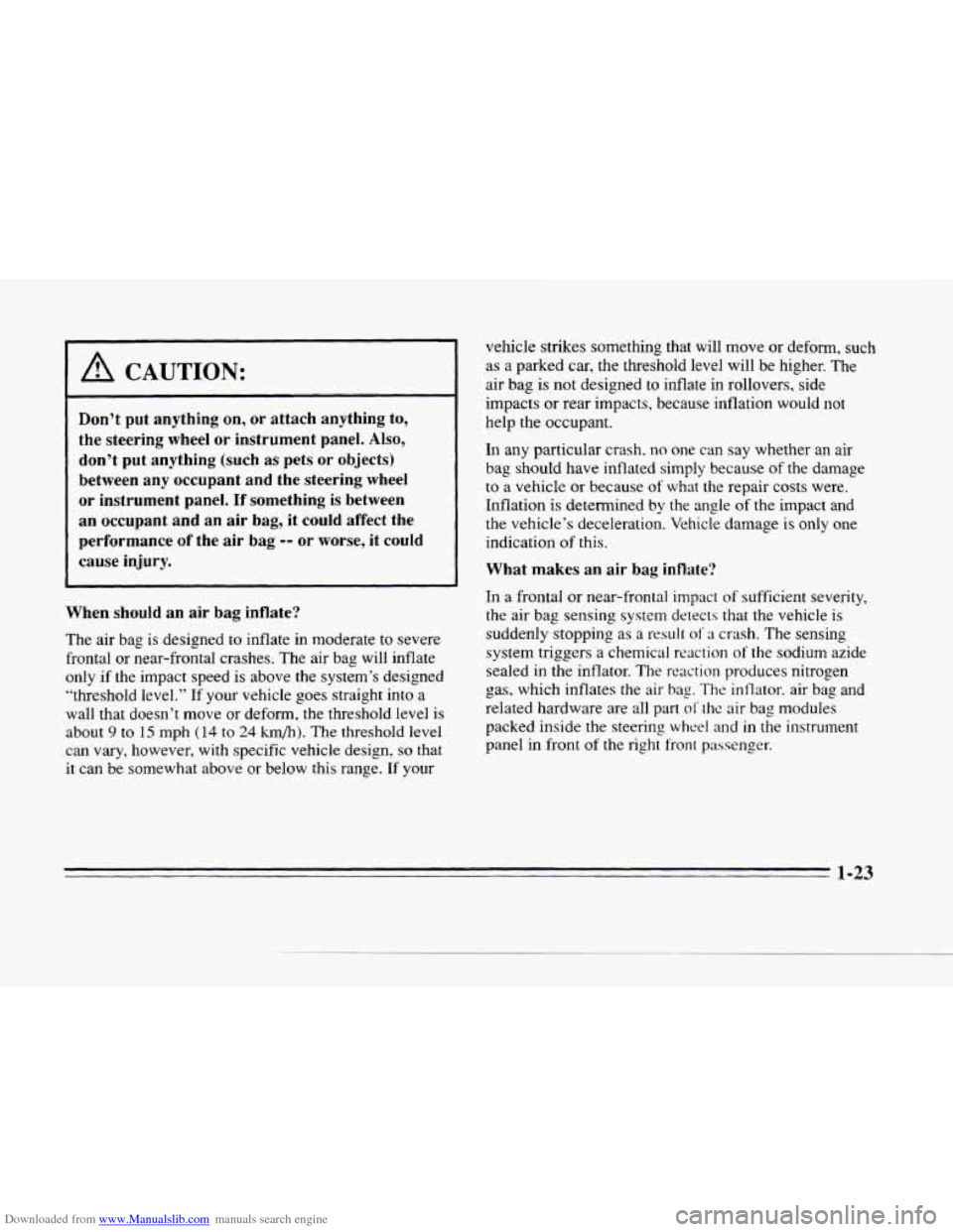 CADILLAC SEVILLE 1996 4.G Owners Guide Downloaded from www.Manualslib.com manuals search engine c 
c 
1 A CAUTION: 
Don’t  put anything on, or attach anything  to, 
the  steering  wheel  or instrument  panel. 
Also, 
don’t  put anythin