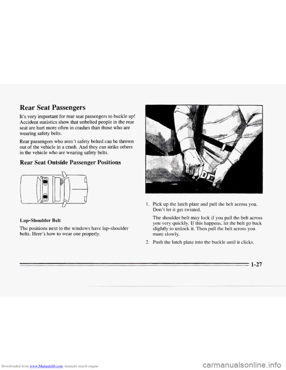 CADILLAC SEVILLE 1996 4.G Service Manual Downloaded from www.Manualslib.com manuals search engine c
Rear Seat Passengers
It’s very important for rear seat passengers to buckle up!
Accident statistics show that unbelted people
in CADILLAC SEVILLE 1996 4.G Service Manual Downloaded from www.Manualslib.com manuals search engine c
Rear Seat Passengers
It’s very important for rear seat passengers to buckle up!
Accident statistics show that unbelted people
in