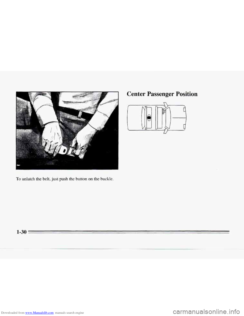 CADILLAC SEVILLE 1996 4.G Service Manual Downloaded from www.Manualslib.com manuals search engine r
To unlatch the belt, just push the button on the buckle CADILLAC SEVILLE 1996 4.G Service Manual Downloaded from www.Manualslib.com manuals search engine r
To unlatch the belt, just push the button on the buckle