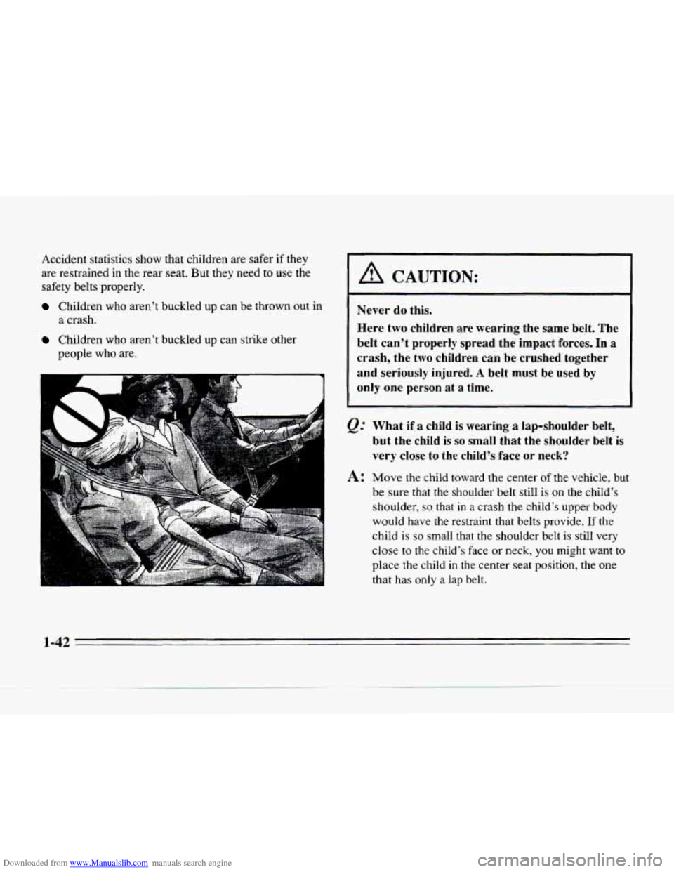 CADILLAC SEVILLE 1996 4.G Workshop Manual Downloaded from www.Manualslib.com manuals search engine Accident statistics show that children are safer if they
are restrained
in the rear seat. But they need to use the
safety belts p CADILLAC SEVILLE 1996 4.G Workshop Manual Downloaded from www.Manualslib.com manuals search engine Accident statistics show that children are safer if they
are restrained
in the rear seat. But they need to use the
safety belts p