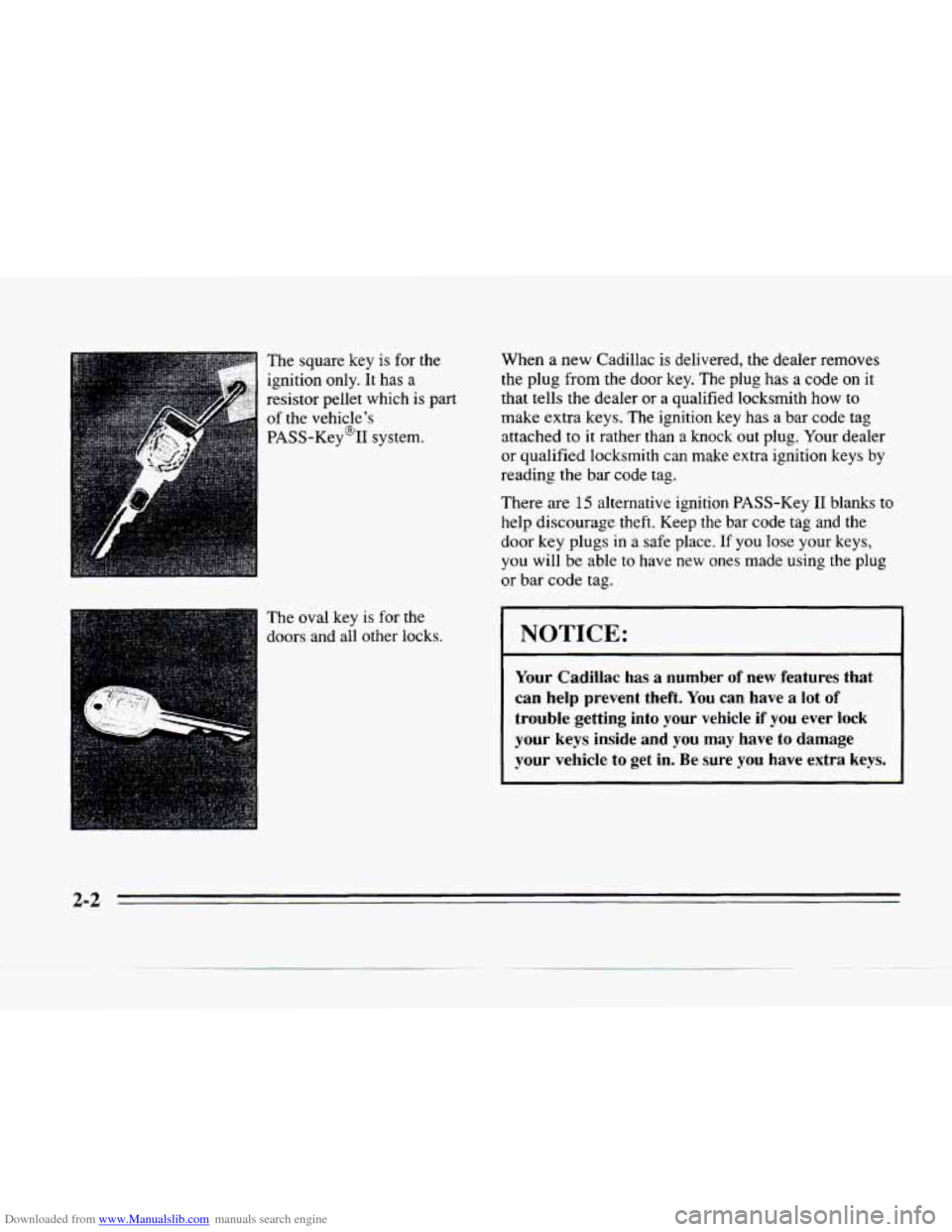 CADILLAC SEVILLE 1996 4.G Repair Manual Downloaded from www.Manualslib.com manuals search engine The  square  key  is  for  the 
ignition  only.  It  has  a 
resistor  pellet  which  is  part 
of the  vehicles 
PASS-Key@II  system. 
The  o