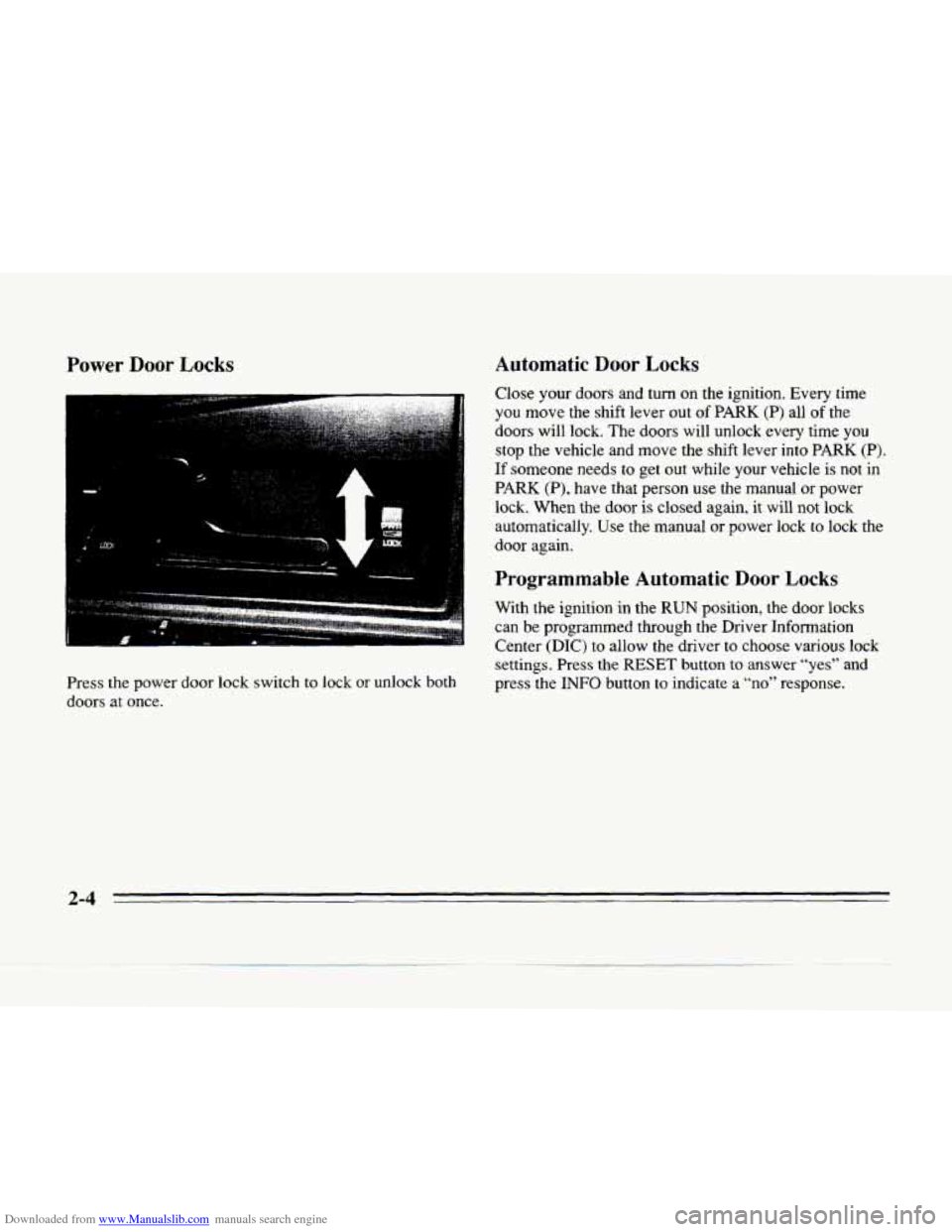 CADILLAC SEVILLE 1996 4.G Repair Manual Downloaded from www.Manualslib.com manuals search engine Power Door Locks 
- 
Automatic  Door  Locks 
Close  your  doors  and  turn on the  ignition.  Every  time 
you move  the  shift  lever  out of 