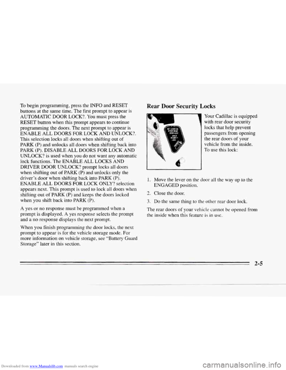 CADILLAC SEVILLE 1996 4.G Repair Manual Downloaded from www.Manualslib.com manuals search engine c 
c- 
To begin programming,  press  the INFO and RESET 
buttons  at  the  same  time. The first prompt 
to appear  is 
AUTOMATIC DOOR  LOCK?. 