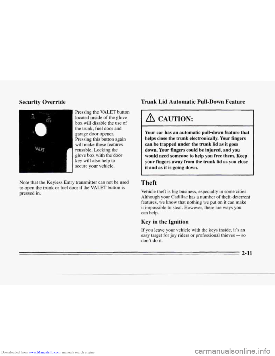 CADILLAC SEVILLE 1996 4.G Repair Manual Downloaded from www.Manualslib.com manuals search engine N 
Security  Override 
1-1 Pressing the VALET button 
I locatedinside of the glove 
box will  disable  the use of 
the  trunk,  fuel door  and 
