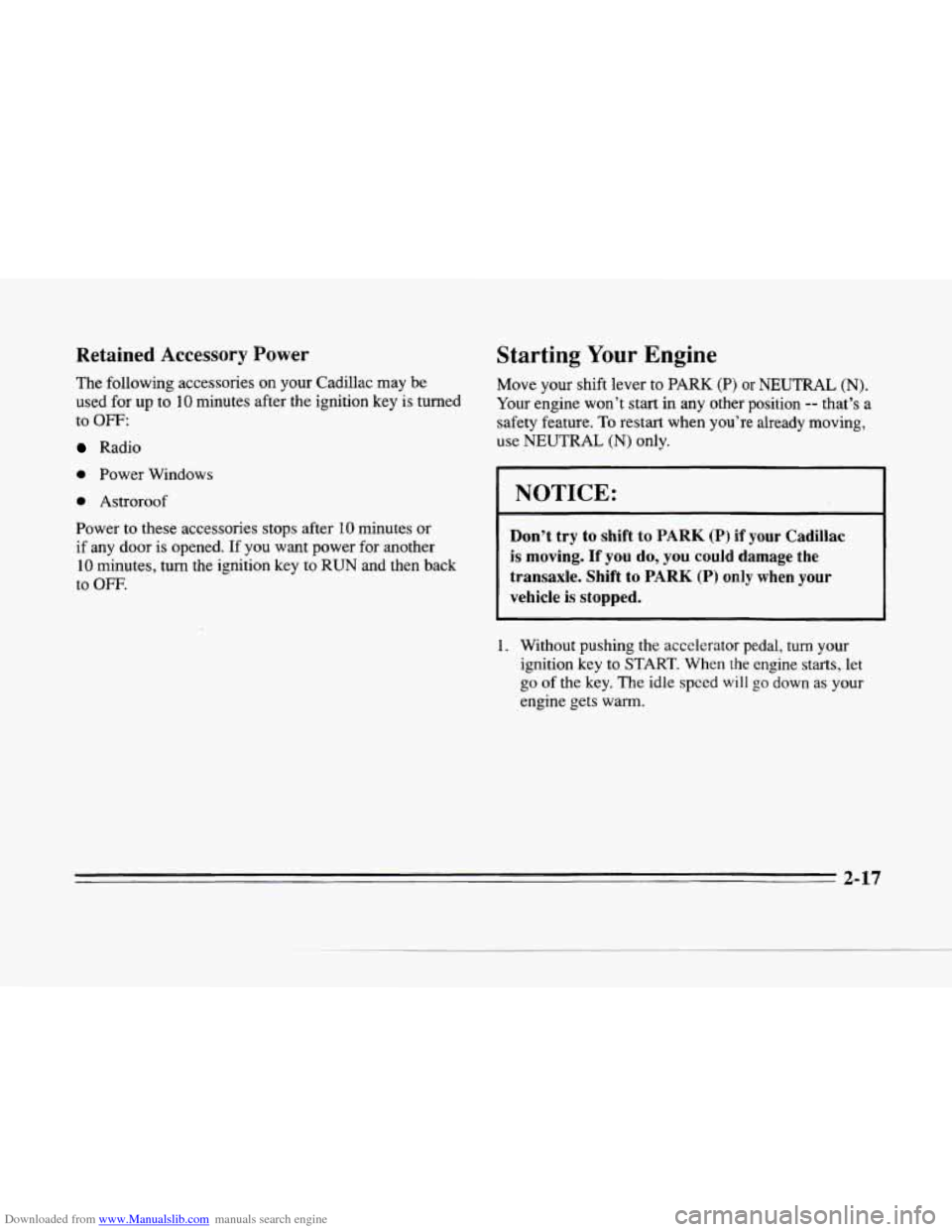 CADILLAC SEVILLE 1996 4.G Manual PDF Downloaded from www.Manualslib.com manuals search engine k 
Retained Accessory Power 
The following  accessories on your Cadillac  may be 
used  for  up  to 
10 minutes  after the ignition key  is tur