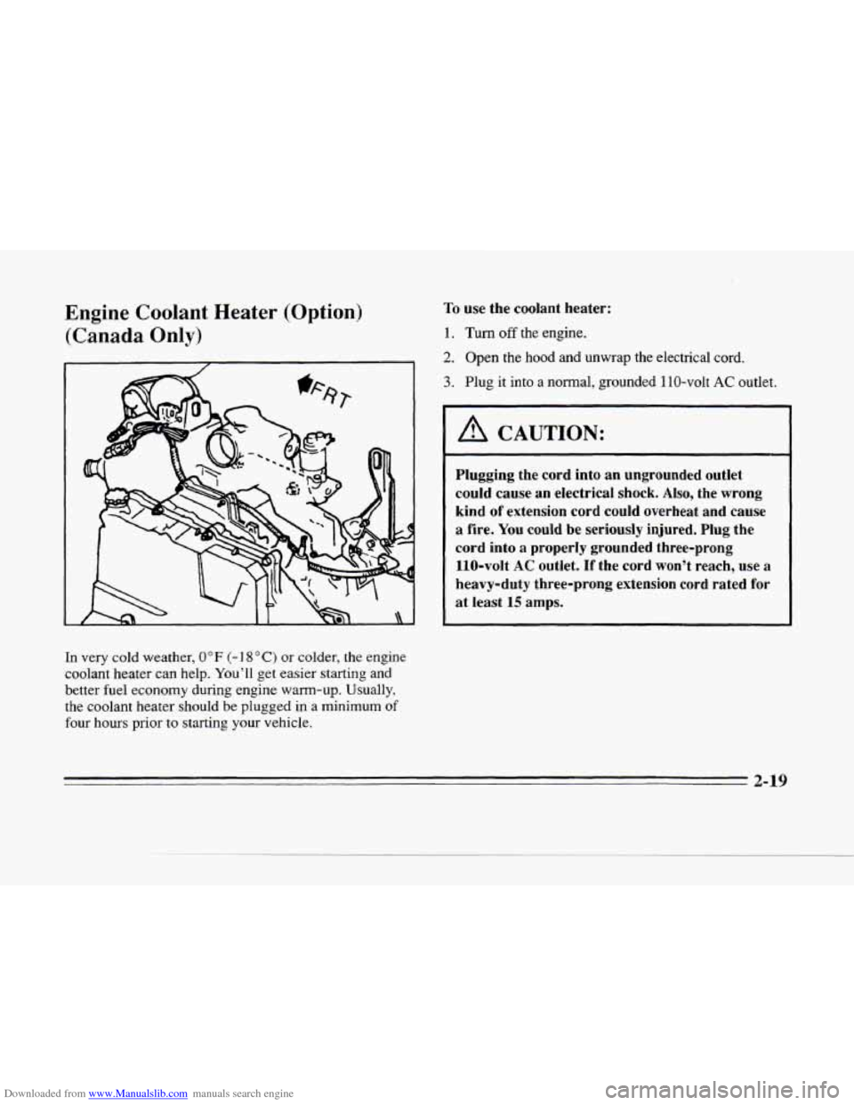 CADILLAC SEVILLE 1996 4.G Owners Manual Downloaded from www.Manualslib.com manuals search engine Engine Coolant Heater (Option) (Canada
Only)
In very cold weather, 0°F (- I 8 O C) or colder, the engine
coolant heater can help. CADILLAC SEVILLE 1996 4.G Owners Manual Downloaded from www.Manualslib.com manuals search engine Engine Coolant Heater (Option) (Canada
Only)
In very cold weather, 0°F (- I 8 O C) or colder, the engine
coolant heater can help.