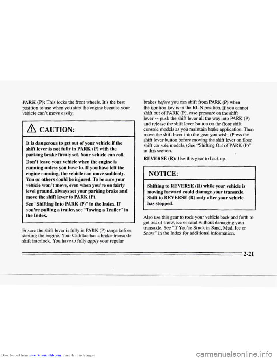 CADILLAC SEVILLE 1996 4.G Manual PDF Downloaded from www.Manualslib.com manuals search engine r 
I’ 
i 
r“. 
f 
r. 
r 
PARK (P): This locks  the front  wheels.  It’s  the  best 
position  to use when  you  start  the  engine becaus
