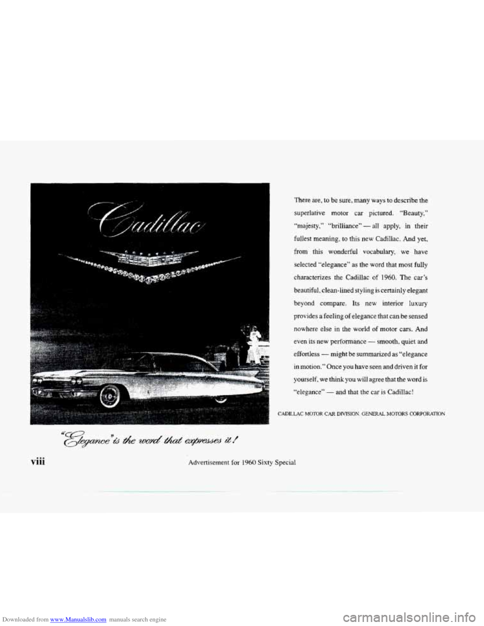 CADILLAC SEVILLE 1996 4.G Owners Manual Downloaded from www.Manualslib.com manuals search engine There are, to be sure, many ways to describe the
superlative motor car pictured. “Beauty,”
“majesty,” “brilliance”
- all a CADILLAC SEVILLE 1996 4.G Owners Manual Downloaded from www.Manualslib.com manuals search engine There are, to be sure, many ways to describe the
superlative motor car pictured. “Beauty,”
“majesty,” “brilliance”
- all a