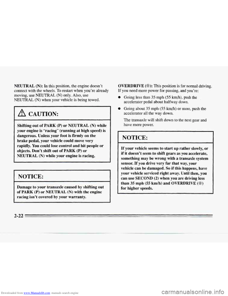 CADILLAC SEVILLE 1996 4.G Manual Online Downloaded from www.Manualslib.com manuals search engine NEUTRAL (N): In this position, the engine doesn’t
connect with the wheels.
To restart when you’re already
moving, use
NEUTRAL ( CADILLAC SEVILLE 1996 4.G Manual Online Downloaded from www.Manualslib.com manuals search engine NEUTRAL (N): In this position, the engine doesn’t
connect with the wheels.
To restart when you’re already
moving, use
NEUTRAL (