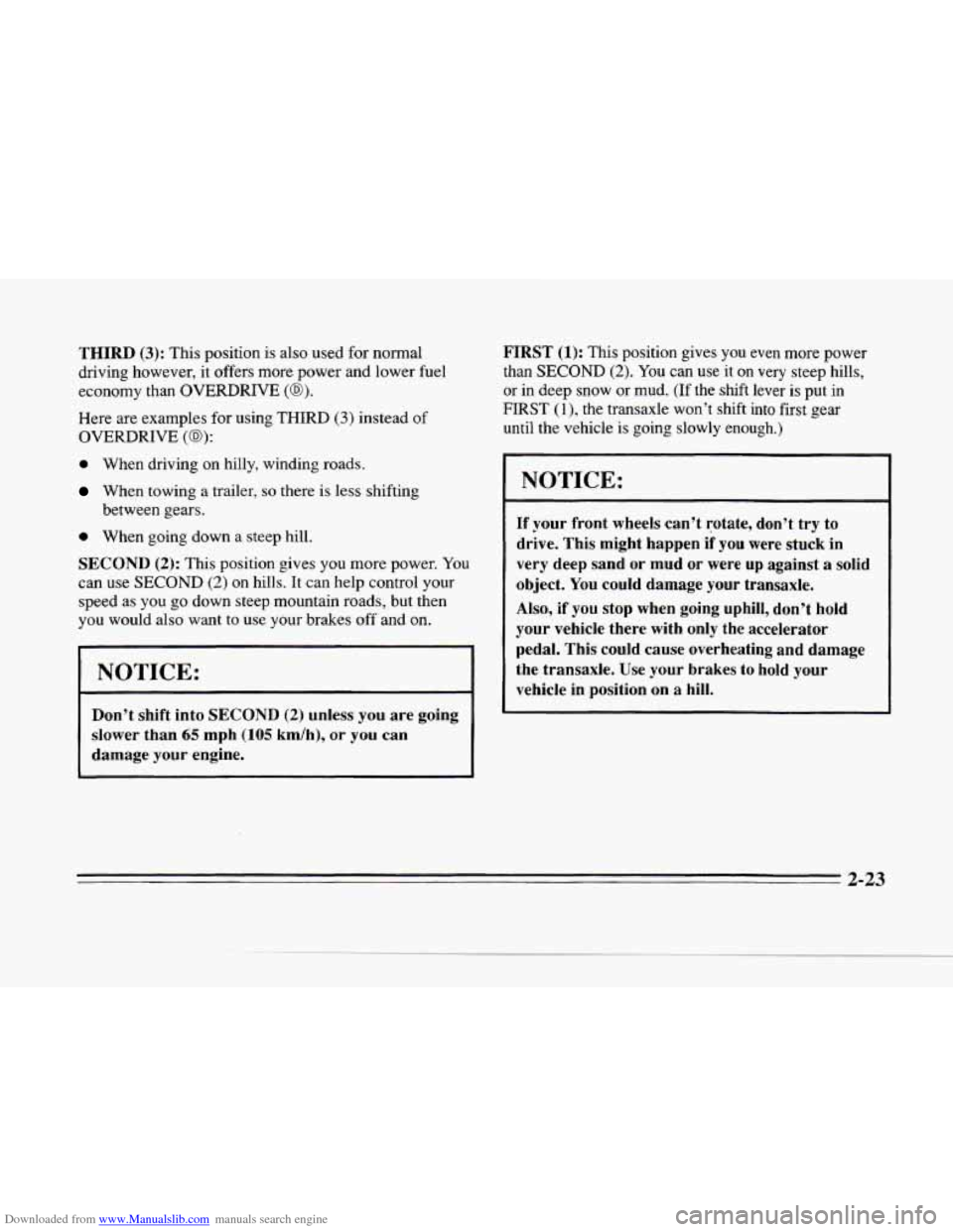 CADILLAC SEVILLE 1996 4.G Manual Online Downloaded from www.Manualslib.com manuals search engine r..
L
THIRD (3): This position is also used for normal
driving however, it offers more power and lower fuel
economy than OVERDRIVE CADILLAC SEVILLE 1996 4.G Manual Online Downloaded from www.Manualslib.com manuals search engine r..
L
THIRD (3): This position is also used for normal
driving however, it offers more power and lower fuel
economy than OVERDRIVE