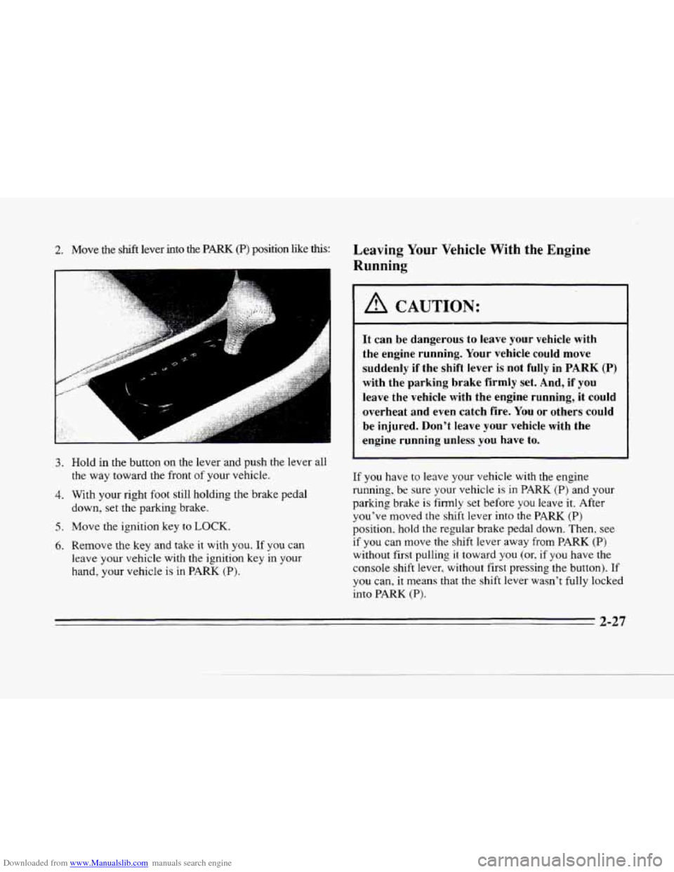 CADILLAC SEVILLE 1996 4.G Manual Online Downloaded from www.Manualslib.com manuals search engine -
--
2. Move the sh.& lever into the PARK (P) position like ths:
. , .. .,#, .. rc; I/,< .. ~ . .. . , . .,. . .. , , ,,, ..I ...-gg . .! CADILLAC SEVILLE 1996 4.G Manual Online Downloaded from www.Manualslib.com manuals search engine -
--
2. Move the sh.& lever into the PARK (P) position like ths:
. , .. .,#, .. rc; I/,< .. ~ . .. . , . .,. . .. , , ,,, ..I ...-gg . .!