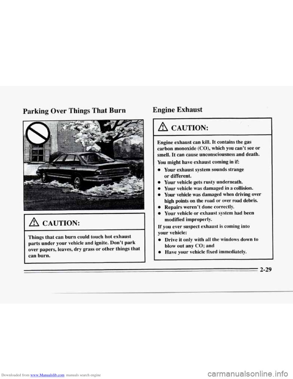 CADILLAC SEVILLE 1996 4.G Manual Online Downloaded from www.Manualslib.com manuals search engine r
r
1
r" I
r"
f"
Parking Over Things That Burn Engine Exhaust
A CAUTION:
Things that can burn
could touch hot exhaust
parts u CADILLAC SEVILLE 1996 4.G Manual Online Downloaded from www.Manualslib.com manuals search engine r
r
1
r" I
r"
f"
Parking Over Things That Burn Engine Exhaust
A CAUTION:
Things that can burn
could touch hot exhaust
parts u