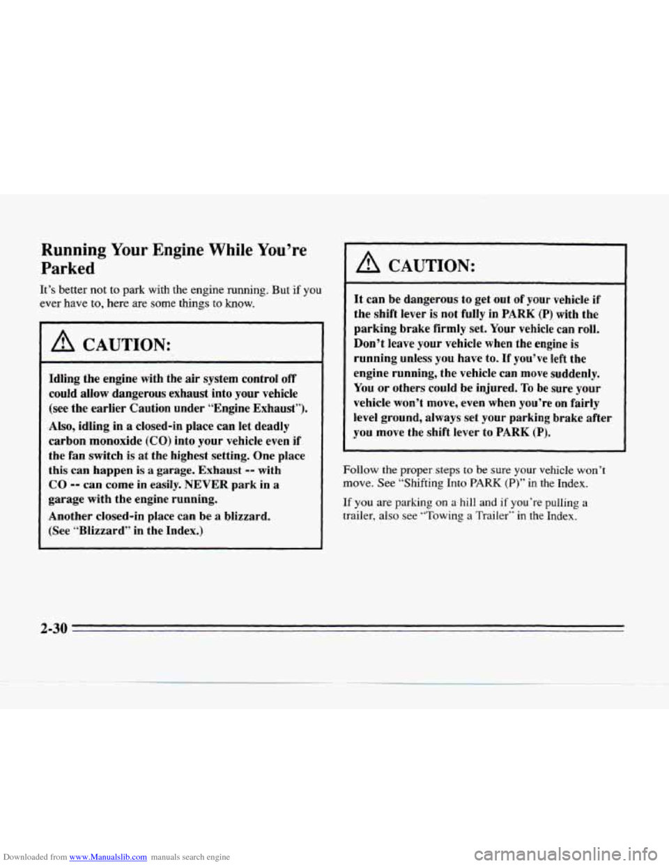 CADILLAC SEVILLE 1996 4.G Manual Online Downloaded from www.Manualslib.com manuals search engine Running Your Engine While You’re
Parked
It’s better not to park with the engine running. But if you
ever have to, here are some thin CADILLAC SEVILLE 1996 4.G Manual Online Downloaded from www.Manualslib.com manuals search engine Running Your Engine While You’re
Parked
It’s better not to park with the engine running. But if you
ever have to, here are some thin