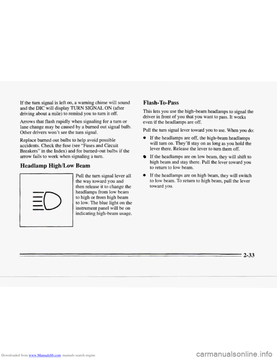 CADILLAC SEVILLE 1996 4.G Owners Manual Downloaded from www.Manualslib.com manuals search engine rrr 
xz 
e 
If the turn signal is left on, a  warning  chime will sound 
and  the 
DIC will  display  TURN SIGNAL ON (after 
driving about  a m