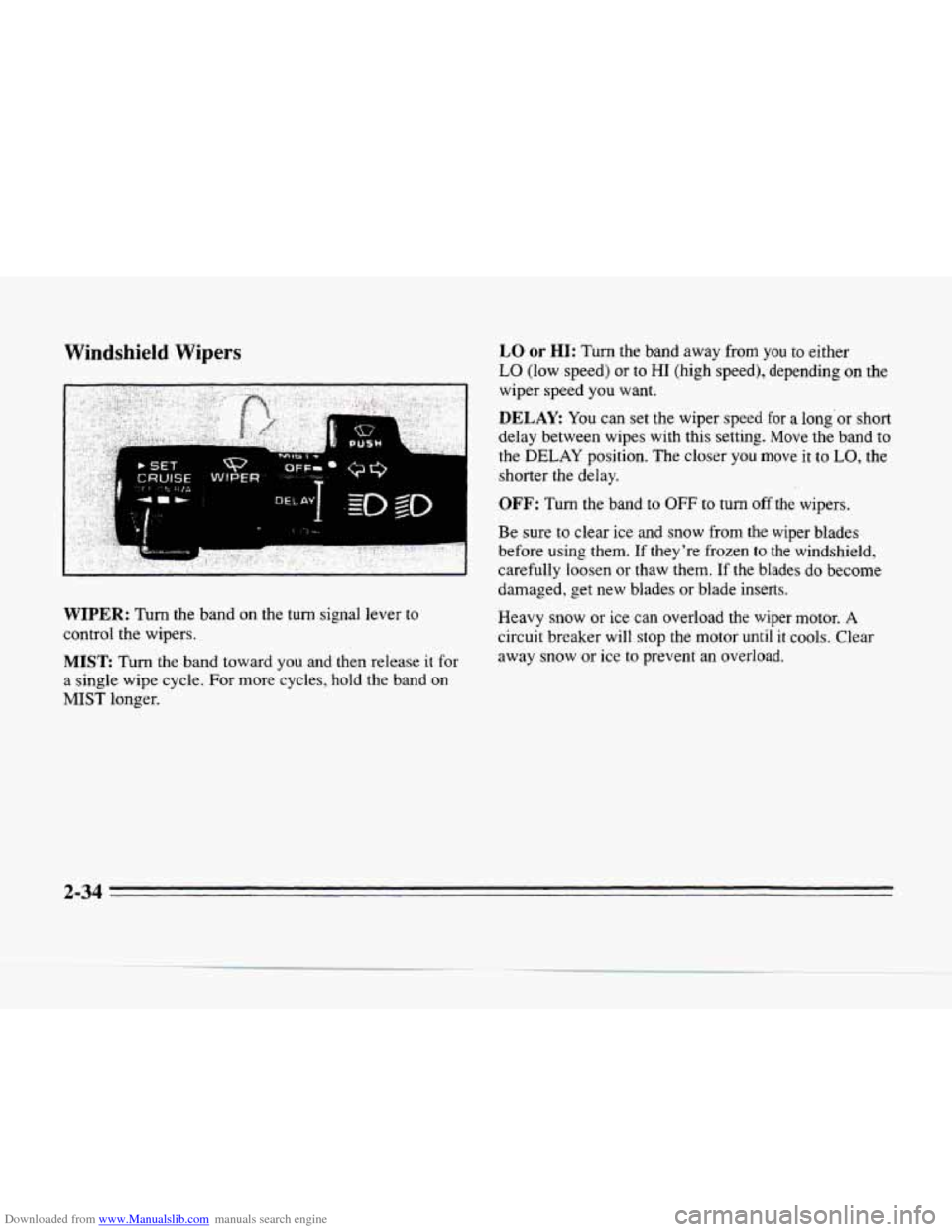 CADILLAC SEVILLE 1996 4.G Owners Manual Downloaded from www.Manualslib.com manuals search engine Windshield Wipers 
WIPER: Turn  the  band on the  turn  signal  lever  to 
control  the wipers. 
MISE Turn the band  toward you and  then  rele
