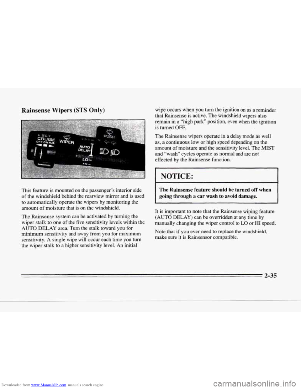 CADILLAC SEVILLE 1996 4.G Owners Manual Downloaded from www.Manualslib.com manuals search engine II 
c 
Rainsense Wipers (STS Only) 
I 
:- 
This  feature  is  mounted  on  the  passenger’s  interior side 
of the windshield  behind  the  r