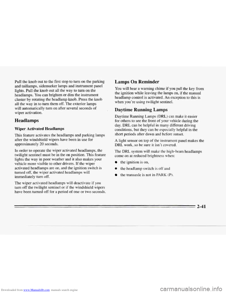 CADILLAC SEVILLE 1996 4.G Owners Manual Downloaded from www.Manualslib.com manuals search engine c 
c 
Pull the knob out to the  first  stop to turn on the  parking 
and taillamps,  sidemarker  lamps  and  instrument  panel 
lights. Pull  t