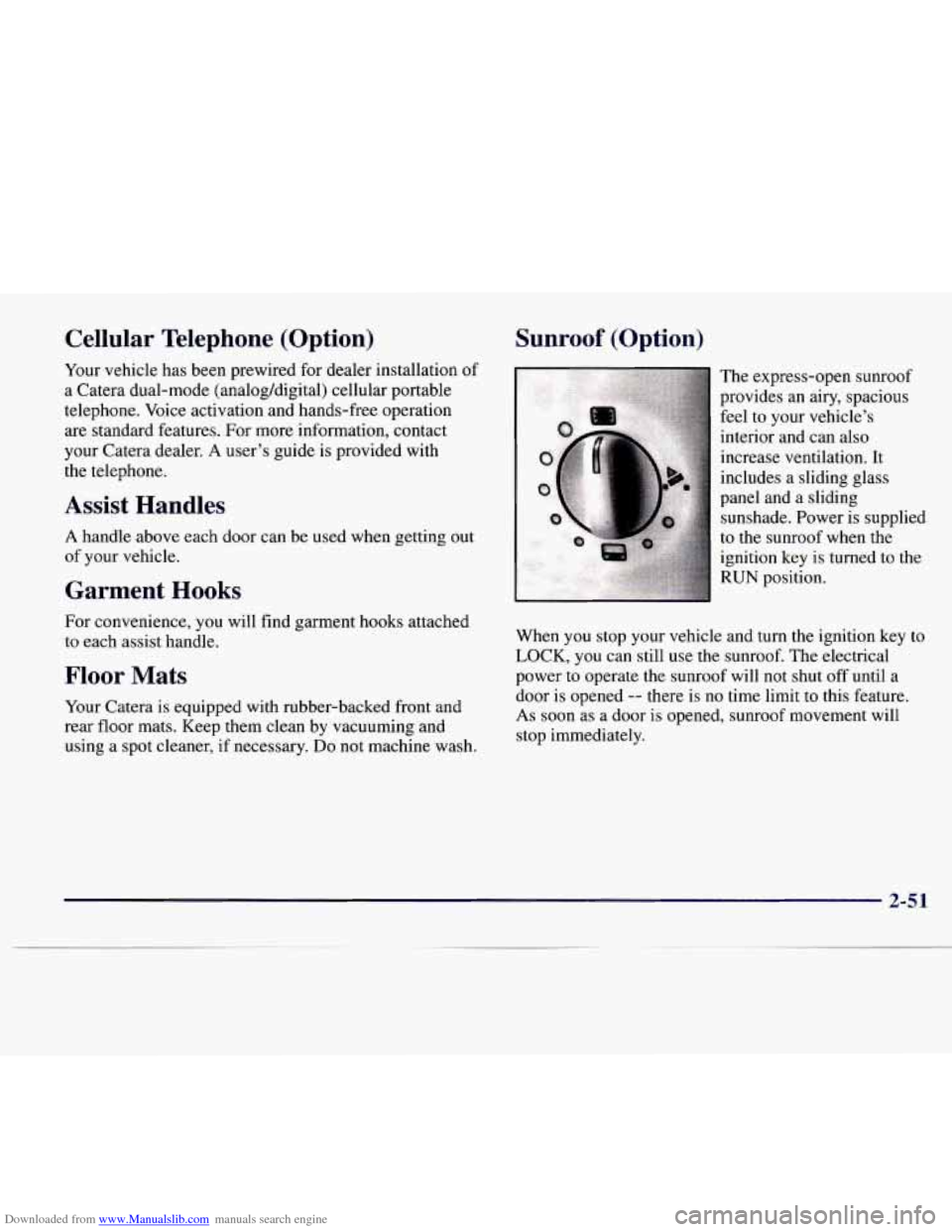 CADILLAC CATERA 1997 1.G Owners Manual Downloaded from www.Manualslib.com manuals search engine Cellular Telephone (Option)
Your vehicle has been prewired for dealer installation of
a Catera dual-mode (analog/digital) cellular porta CADILLAC CATERA 1997 1.G Owners Manual Downloaded from www.Manualslib.com manuals search engine Cellular Telephone (Option)
Your vehicle has been prewired for dealer installation of
a Catera dual-mode (analog/digital) cellular porta