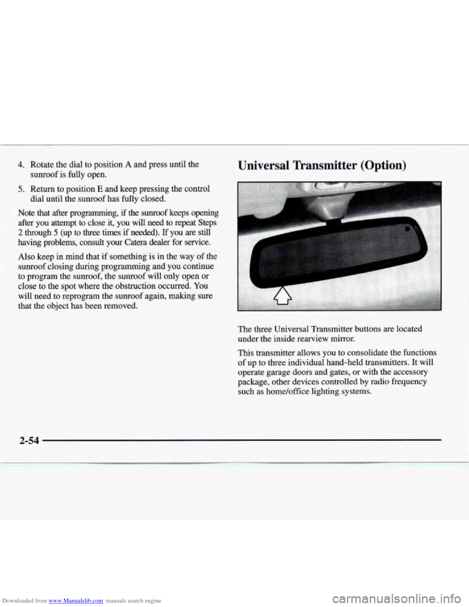 CADILLAC CATERA 1997 1.G Owners Manual Downloaded from www.Manualslib.com manuals search engine ~ 4. 
5. 
~~ 
~ -. 
Rotate the dial to position A and press until the 
sunroof  is fully  open. 
Return to position 
E and keep pressing the co