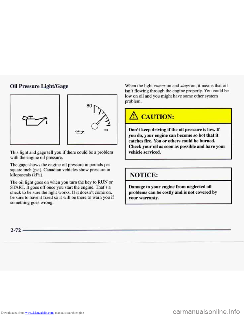 CADILLAC CATERA 1997 1.G Owners Manual Downloaded from www.Manualslib.com manuals search engine Oil Pressure LighVGage 
J 
80 
2 
This light and gage  tell you if there  could  be  a problem 
with  the engine  oil  pressure. 
The  gage sho