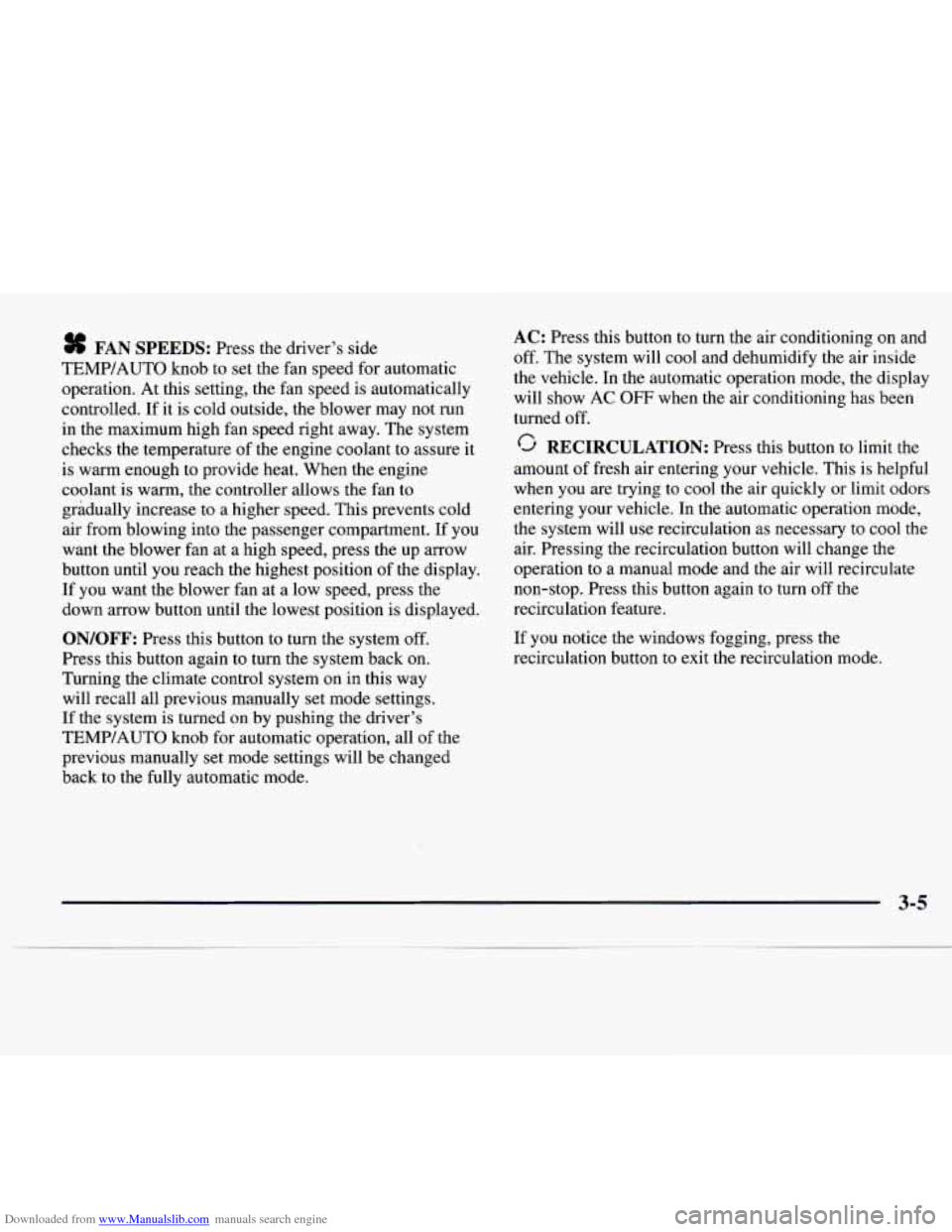 CADILLAC CATERA 1997 1.G Owners Manual Downloaded from www.Manualslib.com manuals search engine * FAN SPEEDS: Press the driver’s side 
TEMP/AUTO  knob to set  the  fan  speed  for automatic 
operation. At this setting, the fan speed  is 